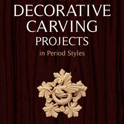 Twenty Decorative Carving Projects in Period Style s