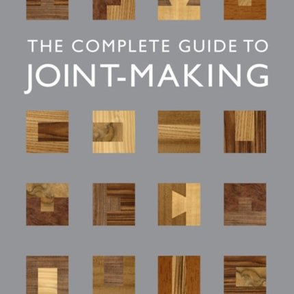 Complete Guide to Joint–Making, The