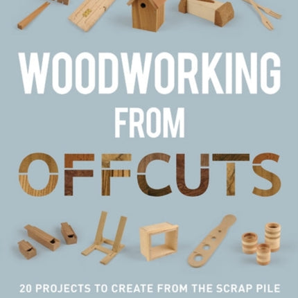 Woodworking from Offcuts