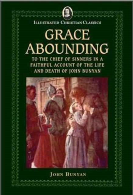 Grace Abounding Illustrated Christian Classics