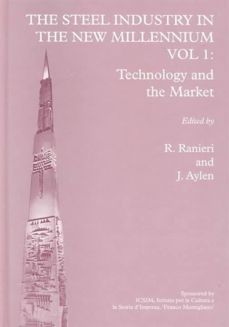 The Steel Industry in the New Millennium Vol. 1: Technology and the Market