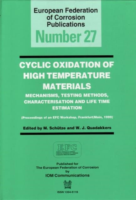 Cyclic Oxidation of High Temperature Materials EFC 27: Mechanisms, Testing Methods, Characterisation and Life Time Estimation - Proceedings of an EFC Workshop