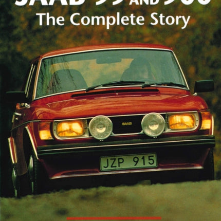 Saab 99 and 900: The Complete Story