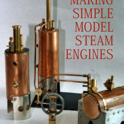 Making Simple Model Steam Engines