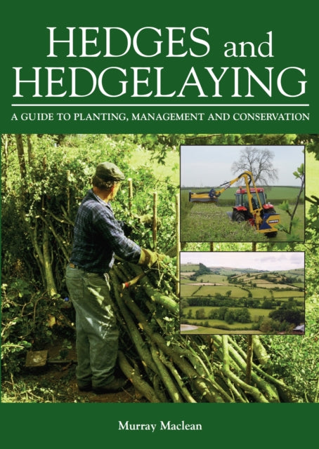 Hedges and Hedgelaying: A Guide to Planting, Management and Conservation