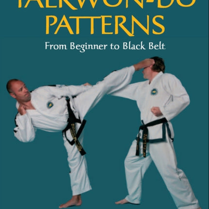 Taekwon-Do Patterns: From Beginner to Black Belt