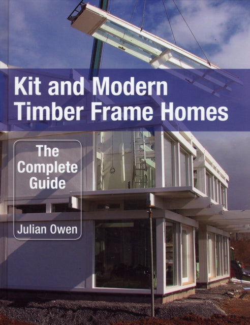Kit and Modern Timber Frame Homes: A Complete