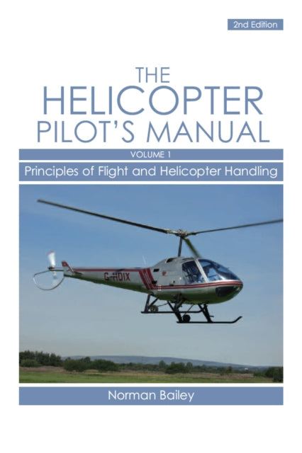 Helicopter Pilot's Manual Vol 1: Principles of Flight and Helicopter Handling