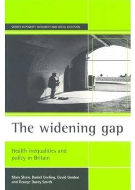 The widening gap: Health inequalities and policy in Britain