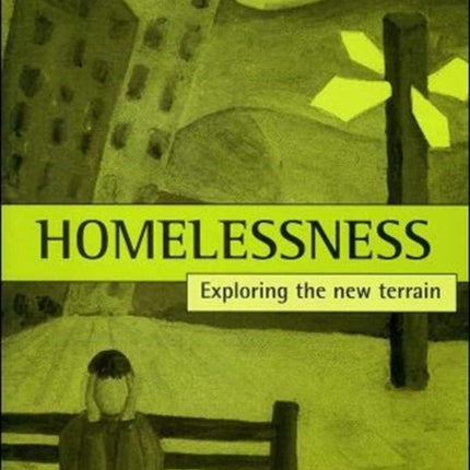 Homelessness: Exploring the new terrain