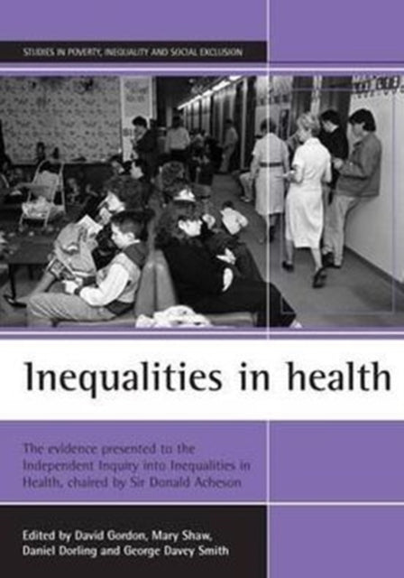 Inequalities in health: The evidence presented to the Independent Inquiry into Inequalities in Health, chaired by Sir Donald Acheson