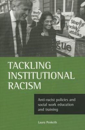 Tackling institutional racism: Anti-racist policies and social work education and training