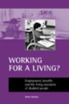 Working for a living?: Employment, benefits and the living standards of disabled people