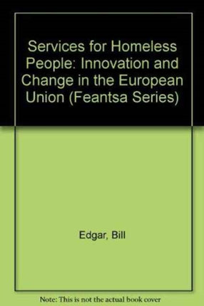 Services for homeless people: Innovation and change in the European Union