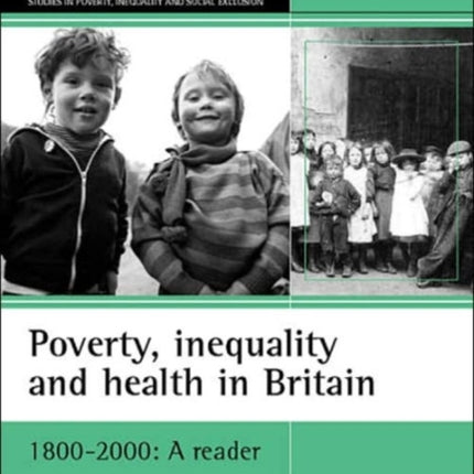 Poverty, inequality and health in Britain: 1800-2000: A reader