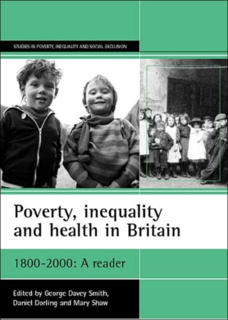 Poverty, inequality and health in Britain: 1800-2000: A reader