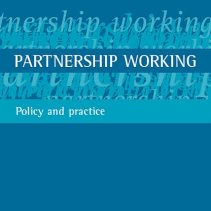 Partnership working: Policy and practice