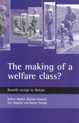 The making of a welfare class?: Benefit receipt in Britain