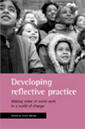 Developing reflective practice: Making sense of social work in a world of change