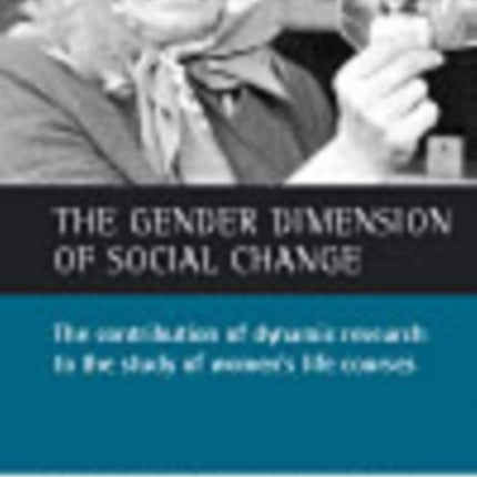 The gender dimension of social change: The contribution of dynamic research to the study of women's life courses