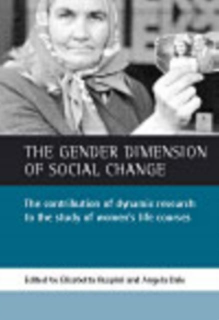 The gender dimension of social change: The contribution of dynamic research to the study of women's life courses