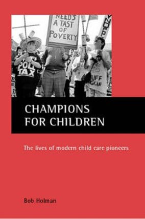 Champions for Children: The Lives of Modern Child Care Pioneers