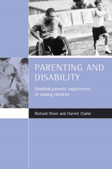 Parenting and disability: Disabled parents' experiences of raising children