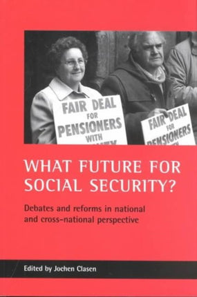 What future for social security?: Debates and reforms in national and cross-national perspective