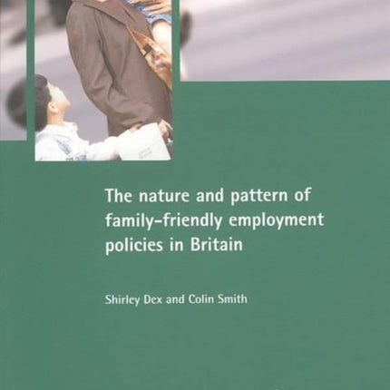 The nature and pattern of family-friendly employment policies in Britain