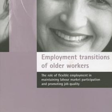 Employment transitions of older workers: The role of flexible employment in maintaining labour market participation and promoting job quality