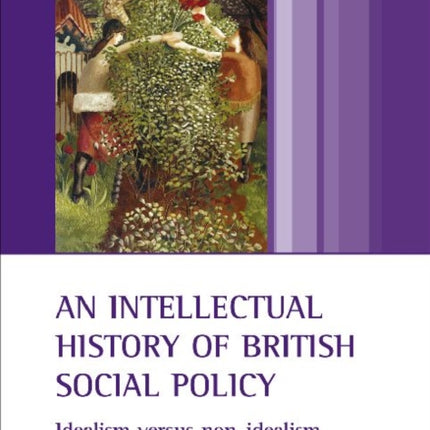 An intellectual history of British social policy: Idealism versus non-idealism
