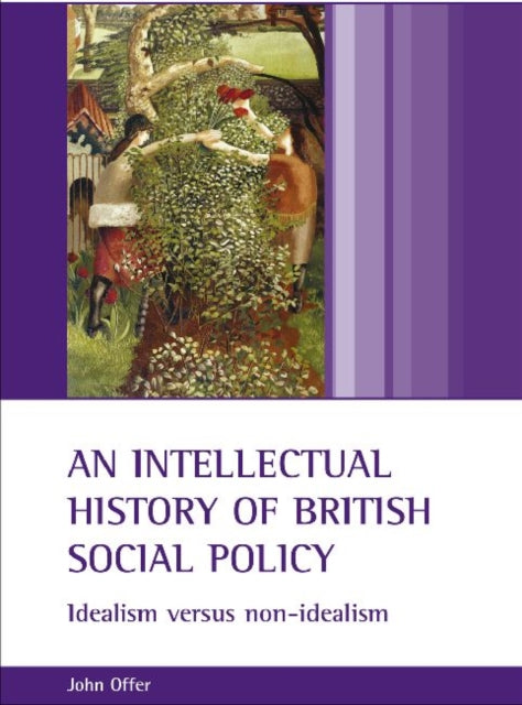 An intellectual history of British social policy: Idealism versus non-idealism