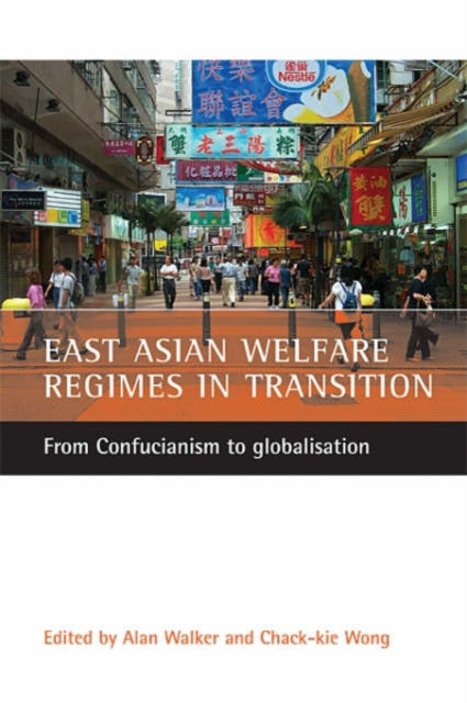 East Asian welfare regimes in transition: From Confucianism to globalisation