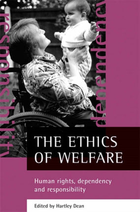 The ethics of welfare: Human rights, dependency and responsibility