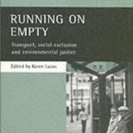 Running on empty: Transport, social exclusion and environmental justice