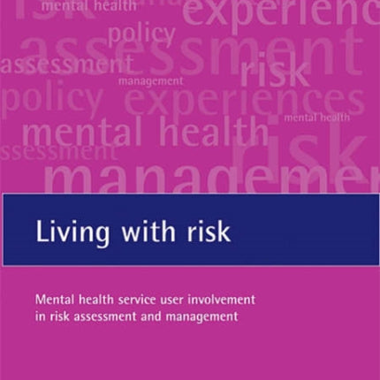 Living with risk: Mental health service user involvement in risk assessment and management