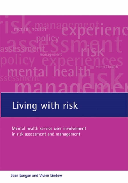 Living with risk: Mental health service user involvement in risk assessment and management