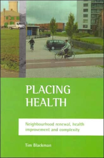 Placing health: Neighbourhood renewal, health improvement and complexity