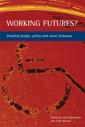 Working futures?: Disabled people, policy and social inclusion