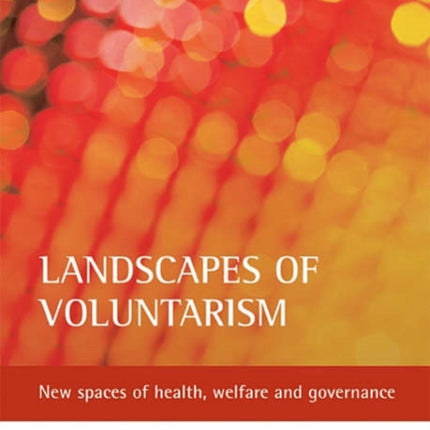 Landscapes of voluntarism: New spaces of health, welfare and governance