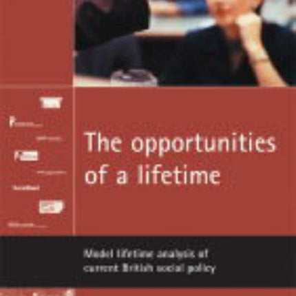 The opportunities of a lifetime: Model lifetime analysis of current British social policy