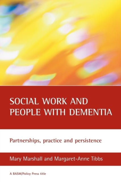 Social work and people with dementia: Partnerships, practice and persistence