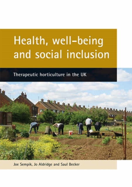 Health, well-being and social inclusion: Therapeutic horticulture in the UK