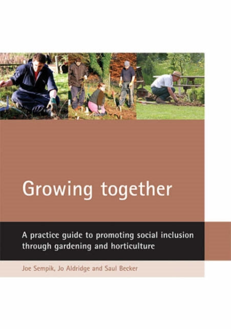 Growing together: A practice guide to promoting social inclusion through gardening and horticulture