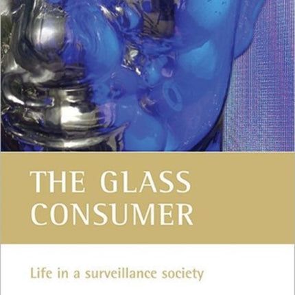 The glass consumer: Life in a surveillance