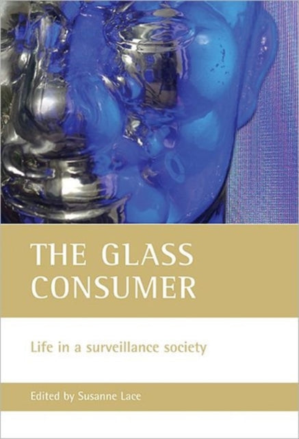 The glass consumer: Life in a surveillance