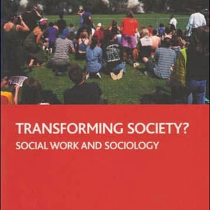 Transforming society?: Social work and sociology