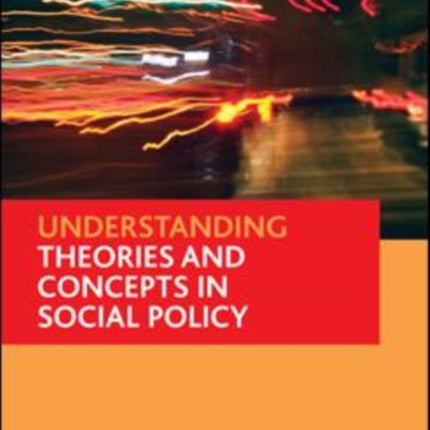 Understanding theories and concepts in social policy