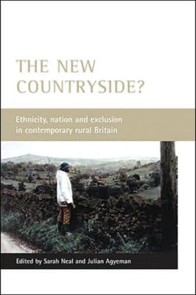 The new countryside?: Ethnicity, nation and exclusion in contemporary rural Britain