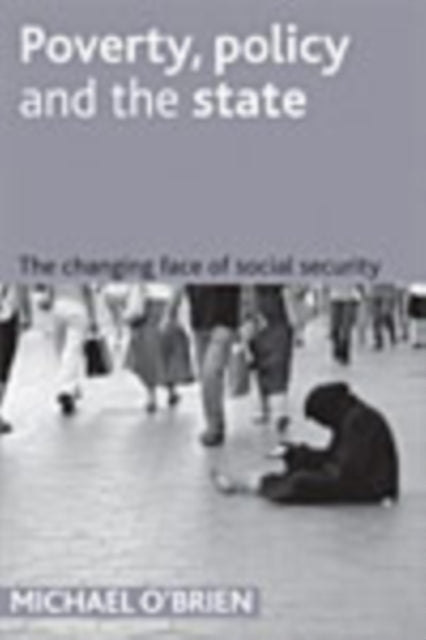 Poverty, policy and the state: The changing face